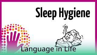 Language in Life - B2 - Sleep Hygiene - How to Sleep Better!