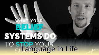 Language in Life - C1 - Your Belief Systems & How They Control You | Vaughan Liddicoat