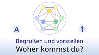 Grammatik des Lebens - A1 - Begrüßen und vorstellen: Woher kommst du?