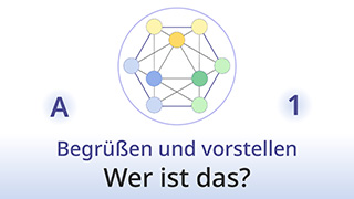 Grammatik des Lebens - A1 - Begrüßen und vorstellen: Wer ist das?