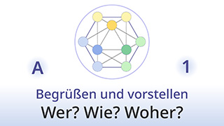 Grammatik des Lebens - A1 - Begrüßen und vorstellen: Wer? Wie? Woher?