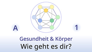 Grammatik des Lebens - A1 - Gesundheit & Körper: Wie geht es …?