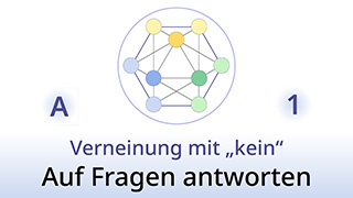 Grammatik des Lebens - A1 - Verneinung mit „kein“: Auf Fragen mit