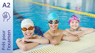 Prêt pour l’examen - DELF A2 Junior - Horaires d'ouverture de la piscine