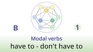 Grammar of Life - B1 - Modal verbs: have to - don't have to