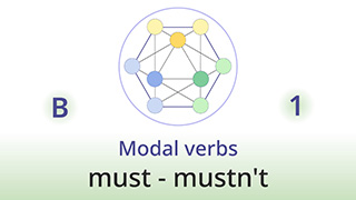 Grammar of Life - B1 - Modal verbs: must - mustn't