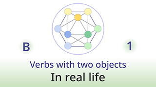 Grammar of Life - B1 - Verbs with two objects: In real life