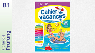 Prêt pour l’examen - B1 - Compréhension de l'oral - Les cahiers de vacances