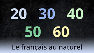Le français au naturel - Les nombres de vingt à soixante
