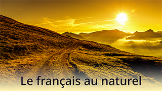 Le français au naturel - C1 - La raison d’être