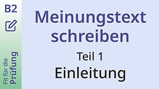 Fit für die Prüfung · B2 · Einen Meinungstext schreiben: Teil 1 – Die Einleitung