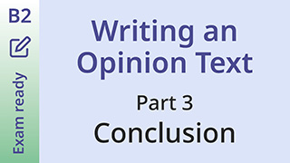 Exam Ready · B2 · Writing an Opinion Essay: Part 3 · The Conclusion